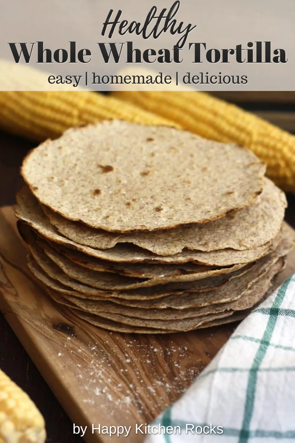Homemade Whole Wheat Tortilla Closeup Collage with Text Overlay